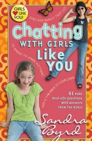 Chatting with Girls Like You: 61 More Real-Life Questions With Answers From the Bible (Girls Like You)