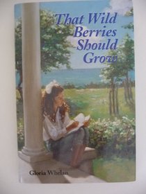 That Wild Berries Should Grow: The Story of a Summer