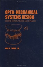 Opto-mechanical Systems Design (Optical Engineering)