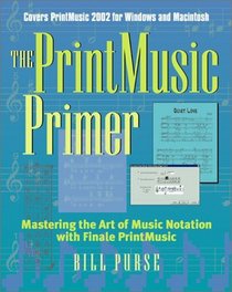 The PrintMusic Primer: Mastering the Art of Music Notation with Finale PrintMusic