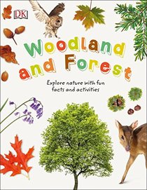 Woodland and Forests: Explore the world of trees, leaves, and woodland animals (Nature Explorers)