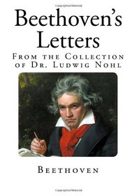 Beethoven's Letters: From the Collection of Dr. Ludwig Nohl