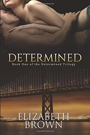 Determined: Determined Trilogy Part 1 (Volume 1)