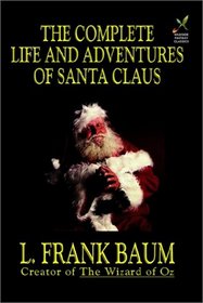 The Complete Life and Adventures of Santa Claus