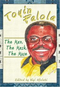 Toyin Falola: The Man, The Mask, The Muse