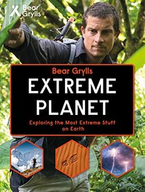 Extreme Planet: Exploring the Most Extreme Stuff on Earth