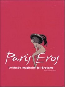 Paris Eros: The Imaginary Museum of Eroticism