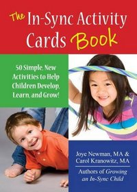 The In Sync Activity Card Book: 50 Simple Activities to Help Children Develop, Learn, and Grow!