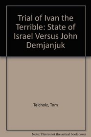 Trial of Ivan the Terrible: State of Israel Versus John Demjanjuk