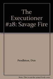 The Executioner #28: Savage Fire