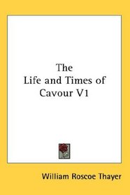 The Life and Times of Cavour V1
