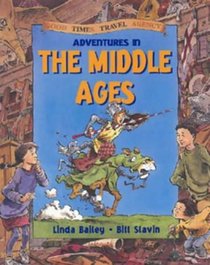 Adventures in the Middle Ages (Good Times Travel Agency)