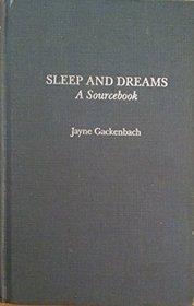 Sleep and Dreams : A Sourcebook (Garland Reference Library of Social Science, 296)