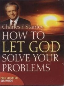 How to Let God Solve Your Problems (How to Let God Solve Your Problems (Discovering His Truth and Hope for Your Life))