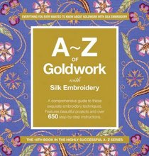 A - Z of Goldwork with Silk Embroidery (A - Z Sewing Series, 18)