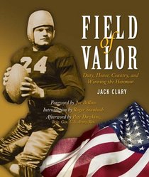 Field Of Valor: Duty, Honor, Country, And Winning The Heisman