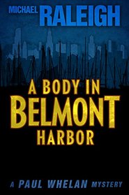 A Body in Belmont Harbor: A Paul Whelan Mystery (Paul Whelan Mysteries)