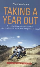 Taking a Year Out: Opportunities for Employment, Study, Volunteer Work and Independent Travel (How to)