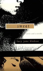 Sweat: Stories and a Novella