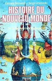 Histoire du Nouveau Monde, tome 1 : De la dcouverte  la conqute une exprience europenne, 1492-1550