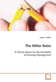 The Miller Ratio: A Tool to Detect for the Possibility of Earnings  Management
