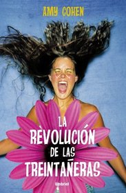 Revolucion de las treintaneras, La (Spanish Edition)