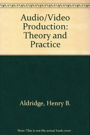 Audio/Video Production: Theory and Practice