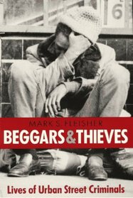 Beggars and Thieves: Lives of Urban Street Criminals