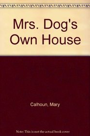 Mrs. Dog's Own House