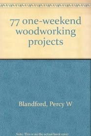 77 one-weekend woodworking projects