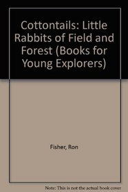Cottontails: Little Rabbits of Field and Forest (Books for Young Explorers)