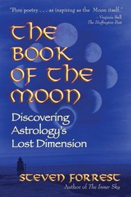 The Book of the Moon: Discovering Astrology's Lost Dimension