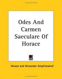Odes And Carmen Saeculare Of Horace
