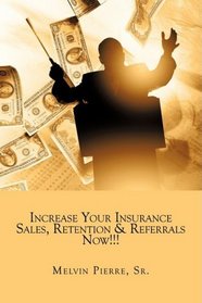 Increase Your Insurance Sales, Retention & Referrals Now!!!