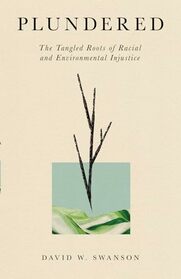 Plundered: The Tangled Roots of Racial and Environmental Injustice