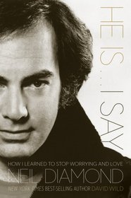 He Is . . . I Say: How I Learned to Stop Worrying and Love Neil Diamond