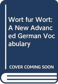 Wort fur Wort: A New Advanced German Vocabulary