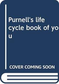 Purnell's life cycle book of you