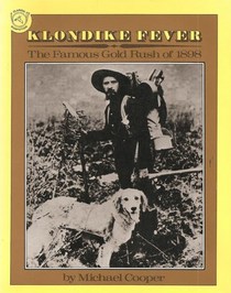 Klondike Fever: The Famous Gold Rush of 1898