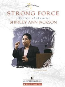 Strong Force: The Story Of Physicist Shirley Ann Jackson (Women's Adventures in Science)