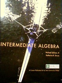 INTERMEDIATE ALGEBRA, A Custom Edition for Ivy Tech Community College