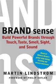 Brand Sense : Build Powerful Brands through Touch, Taste, Smell, Sight, and Sound