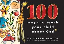 100 Ways to Teach Your Child About God