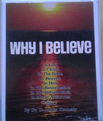 Why I Believe... In the Bible, God, Heaven, Hell, Moral Absolutes...