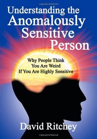 Understanding the Anomalously Sensitive Person