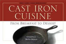 Cast Iron Cuisine: From Breakfast to Dessert