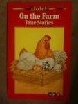 On the farm: True stories (A Dolch classic basic reading book)