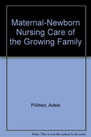 Maternal-Newborn Nursing Care of the Growing Family
