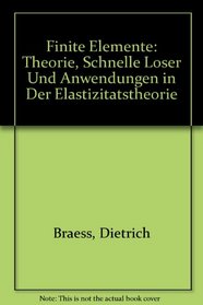Finite Elemente: Theorie, Schnelle Loser Und Anwendungen in Der Elastizitatstheorie
