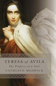 Teresa of Avila : The Progress of a Soul
